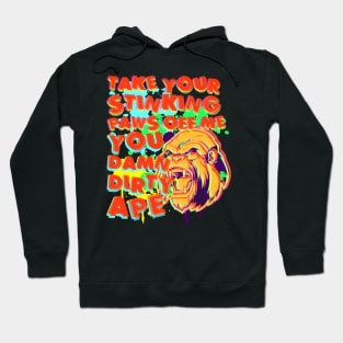 TAKE YOUR STINKING PAWS OFF ME Hoodie